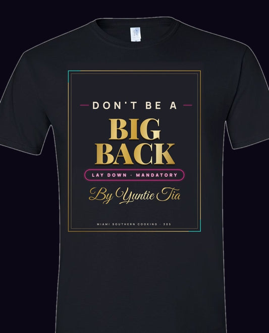 Don't Be A Big Back tee